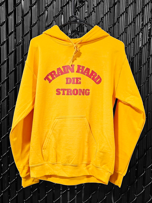 Train Hard Die Strong Gold Hoodie