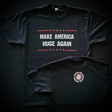 Make America Huge Again Tee - Black (SM)